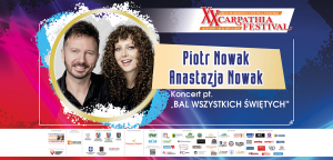 ANASTAZJA I PIOTR NOWAK WYSTĄPIĄ PODCZAS XX „CARPATHIA FESTIVAL” – RZESZÓW 2024 W KONCERCIE „BAL WSZYSTKICH ŚWIĘTYCH”!