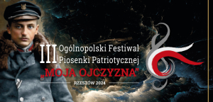 Rusza III Ogólnopolski Festiwal Piosenki Patriotycznej „Moja Ojczyzna – Rzeszów 2024”